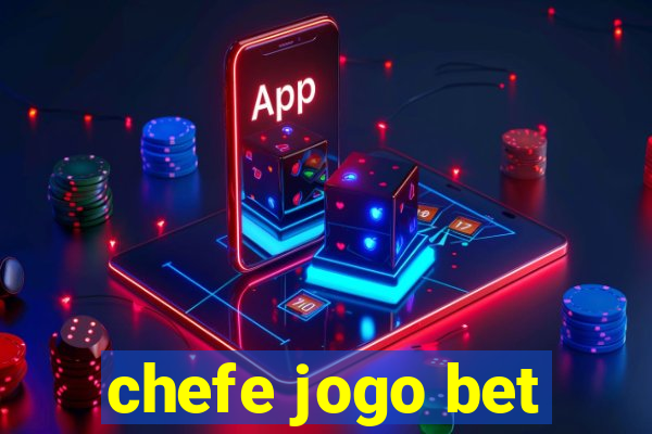 chefe jogo bet